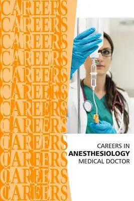 Carreras en Anestesiología: Médico (MD) - Careers in Anesthesiology: Medical Doctor (MD)