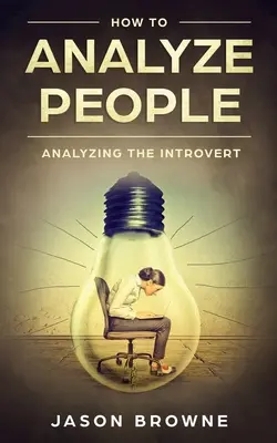 Cómo analizar a las personas: Analizando al Introvertido - How To Analyze People: Analyzing the Introvert