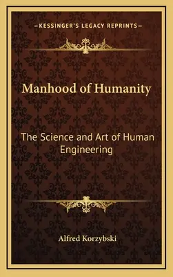 Manhood of Humanity: Ciencia y arte de la ingeniería humana - Manhood of Humanity: The Science and Art of Human Engineering