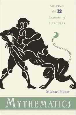 Mythematics: Cómo resolver los doce trabajos de Hércules - Mythematics: Solving the Twelve Labors of Hercules