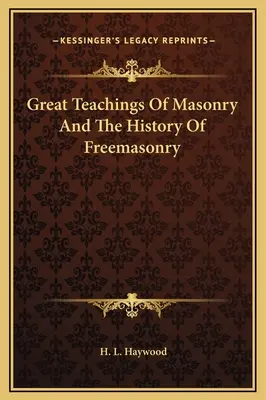 Grandes enseñanzas de la masonería e historia de la masonería - Great Teachings Of Masonry And The History Of Freemasonry