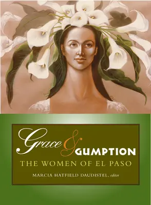 Gracia y coraje: Las mujeres de El Paso - Grace & Gumption: The Women of El Paso