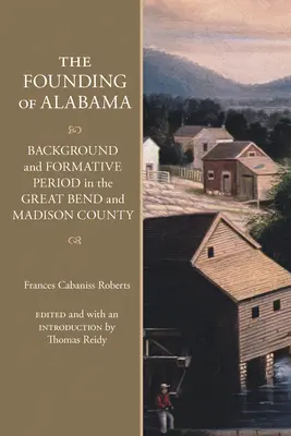 La fundación de Alabama: Antecedentes y Período Formativo en el Condado de Great Bend y Madison - The Founding of Alabama: Background and Formative Period in the Great Bend and Madison County