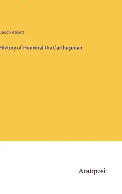 Historia de Aníbal el Cartaginés - History of Hannibal the Carthaginian