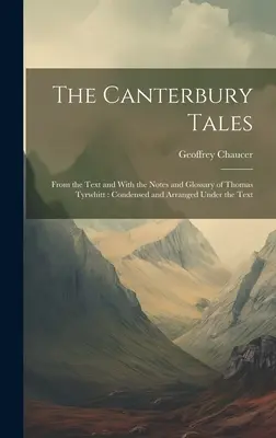 Los cuentos de Canterbury: Del texto y con las notas y el glosario de Thomas Tyrwhitt: condensados y ordenados bajo el texto - The Canterbury Tales: From the Text and With the Notes and Glossary of Thomas Tyrwhitt: Condensed and Arranged Under the Text