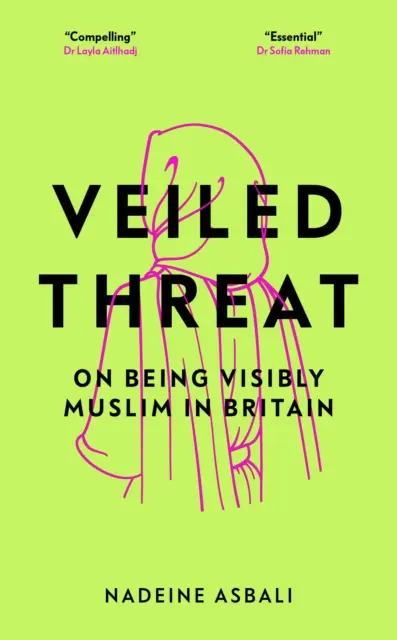 Amenaza velada - Sobre ser visiblemente musulmán en Gran Bretaña - Veiled Threat - On being visibly Muslim in Britain