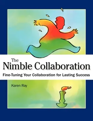 La colaboración ágil: Ajuste su colaboración para un éxito duradero - The Nimble Collaboration: Fine-Tuning Your Collaboration for Lasting Success