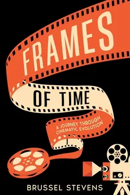 Fotogramas del tiempo: Un viaje a través de la evolución cinematográfica - Frames of Time: A Journey Through Cinematic Evolution