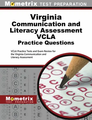 Virginia Comunicación y Alfabetización Evaluación Vcla Preguntas de Práctica: Pruebas de Práctica Vcla y Revisión del Examen para el Virginia Communication and Literac - Virginia Communication and Literacy Assessment Vcla Practice Questions: Vcla Practice Tests and Exam Review for the Virginia Communication and Literac