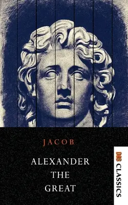 Alejandro Magno: forjadores de la historia - Alexander the Great Makers of History