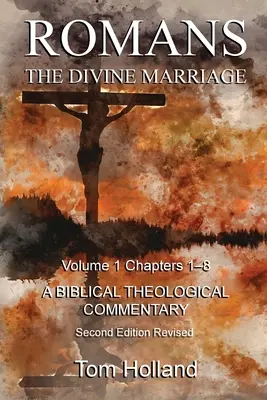 Romanos El matrimonio divino Volumen 1 Capítulos 1-8: Un comentario teológico bíblico, 2ª edición revisada - Romans The Divine Marriage Volume 1 Chapters 1-8: A Biblical Theological Commentary, Second Edition Revised