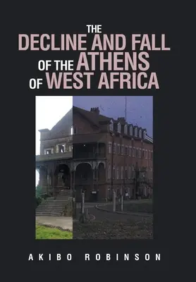 La decadencia y caída de la Atenas de África Occidental - The Decline and Fall of the Athens of West Africa