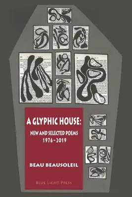 Una casa glífica: Poemas nuevos y seleccionados 1976 - 2019 - A Glyphic House: New and Selected Poems 1976 - 2019