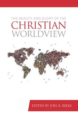 La belleza y la gloria de la visión cristiana del mundo - The Beauty and Glory of the Christian Worldview