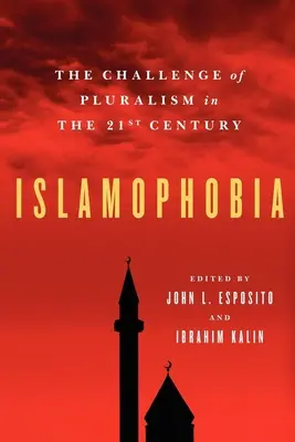 Islamofobia: El desafío del pluralismo en el siglo XXI - Islamophobia: The Challenge of Pluralism in the 21st Century