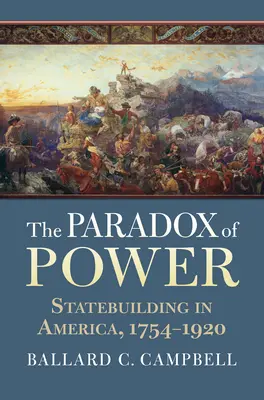 La paradoja del poder: la construcción del Estado en América, 1754-1920 - The Paradox of Power: Statebuilding in America, 1754-1920