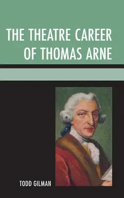 La carrera teatral de Thomas Arne - The Theatre Career of Thomas Arne