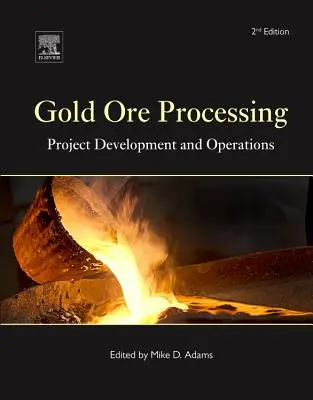 Procesamiento del mineral de oro: Desarrollo de proyectos y operaciones Volumen 15 - Gold Ore Processing: Project Development and Operations Volume 15