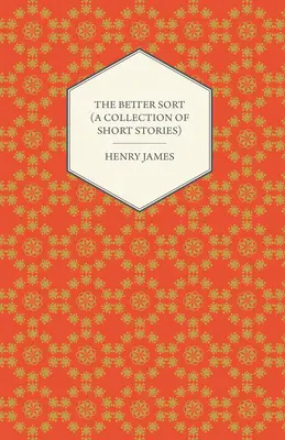 The Better Sort (Colección de cuentos) - The Better Sort (A Collection of Short Stories)