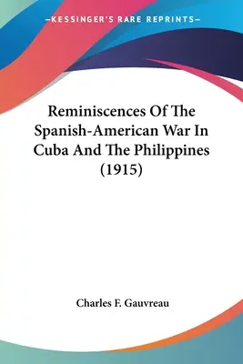 Reminiscencias de la guerra hispano-estadounidense en Cuba y Filipinas (1915) - Reminiscences Of The Spanish-American War In Cuba And The Philippines (1915)