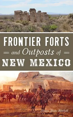 Fuertes y puestos fronterizos de Nuevo México - Frontier Forts and Outposts of New Mexico