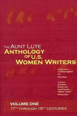 The Aunt Lute Anthology of U.S. Women Writers, Volumen Uno: Siglos XVII al XIX - The Aunt Lute Anthology of U.S. Women Writers, Volume One: 17th Through 19th Centuries