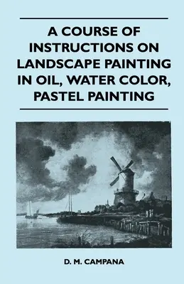 Curso de pintura de paisajes al óleo, acuarela y pastel - A Course of Instructions on Landscape Painting in Oil, Water Color, Pastel Painting