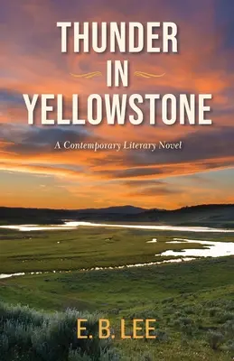 Trueno en Yellowstone Una novela literaria contemporánea - Thunder in Yellowstone: A contemporary literary novel