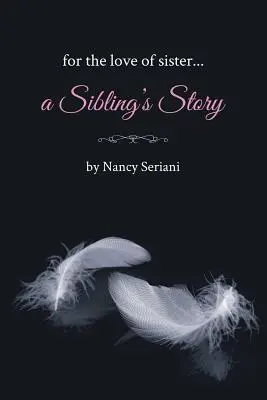 For the Love of Sister...La historia de una hermana - For the Love of Sister...A Sibling's Story