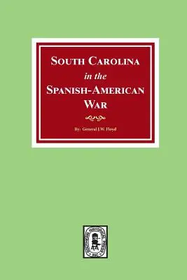 Carolina del Sur en la Guerra Hispanoamericana - South Carolina in the Spanish American War.