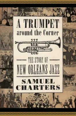 Trompeta a la vuelta de la esquina: La historia del jazz de Nueva Orleans - Trumpet Around the Corner: The Story of New Orleans Jazz