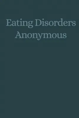 Desórdenes Alimenticios Anónimos: La Historia De Cómo Nos Recuperamos De Nuestros Desórdenes Alimenticios (Desórdenes Alimenticios Anónimos (Eda)) - Eating Disorders Anonymous: The Story of How We Recovered from Our Eating Disorders (Eating Disorders Anonymous (Eda))