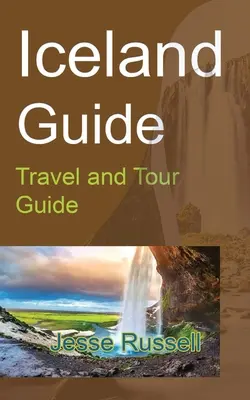 Guía de Islandia: Guía de Viajes y Turismo - Iceland Guide: Travel and Tour Guide