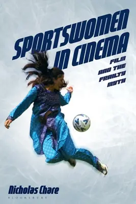 Mujeres deportistas en el cine: El cine y el mito de la fragilidad - Sportswomen in Cinema: Film and the Frailty Myth