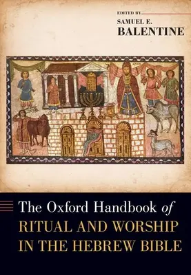 The Oxford Handbook of Ritual and Worship in the Hebrew Bible (Manual Oxford de rituales y culto en la Biblia hebrea) - The Oxford Handbook of Ritual and Worship in the Hebrew Bible