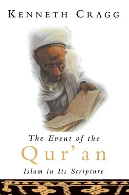 El acontecimiento del Corán: El Islam en sus Escrituras - The Event of the Qur'an: Islam in Its Scripture