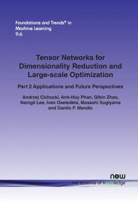 Tensor Networks for Dimensionality Reduction and Large-scale Optimization: Parte 2 Aplicaciones y Perspectivas Futuras - Tensor Networks for Dimensionality Reduction and Large-scale Optimization: Part 2 Applications and Future Perspectives