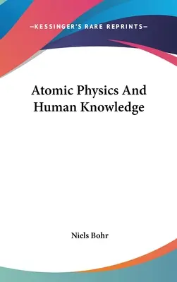 Física atómica y conocimiento humano - Atomic Physics And Human Knowledge