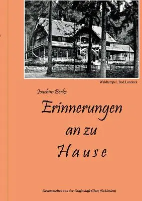 Erinnerungen an zu Hause: Testimonios de la Comunidad de Glatz (Suecia) - Erinnerungen an zu Hause: Gesammeltes aus der Grafschaft Glatz (Schlesien)