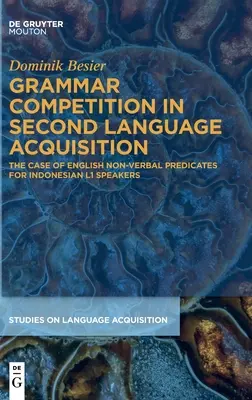 La competencia gramatical en la adquisición de segundas lenguas: El caso de los predicados no verbales en inglés para hablantes indonesios de L1 - Grammar Competition in Second Language Acquisition: The Case of English Non-Verbal Predicates for Indonesian L1 Speakers