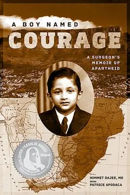 Un chico llamado Coraje: Las memorias de un cirujano sobre el apartheid - A Boy Named Courage: A Surgeon's Memoir of Apartheid