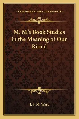 M. Libro de M. Estudios sobre el significado de nuestro ritual - M. M.'s Book Studies in the Meaning of Our Ritual