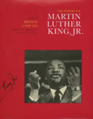 The Papers of Martin Luther King, Jr., Volumen III: Birth of a New Age, diciembre de 1955-diciembre de 1956 Volumen 3 - The Papers of Martin Luther King, Jr., Volume III: Birth of a New Age, December 1955-December 1956 Volume 3