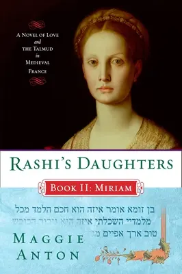 Las hijas de Rashi, Libro II: Miriam: Una novela de amor y Talmud en la Francia medieval - Rashi's Daughters, Book II: Miriam: A Novel of Love and the Talmud in Medieval France