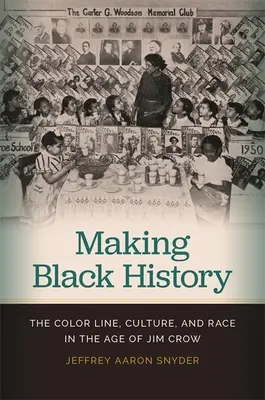 Haciendo historia negra: La línea del color, la cultura y la raza en la era de Jim Crow - Making Black History: The Color Line, Culture, and Race in the Age of Jim Crow