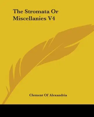 Los Stromata o Misceláneas V4 - The Stromata Or Miscellanies V4