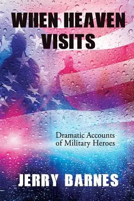 Cuando el cielo nos visita: Relatos dramáticos de héroes militares - When Heaven Visits: Dramatic Accounts of Military Heroes