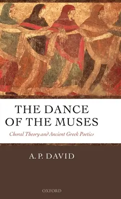 La danza de las musas: Teoría coral y poética griega antigua - The Dance of the Muses: Choral Theory and Ancient Greek Poetics