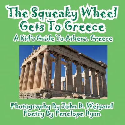 La rueda chirriante llega a Grecia - Guía infantil de Atenas, Grecia - The Squeaky Wheel Gets To Greece---A Kid's Guide to Athens, Greece