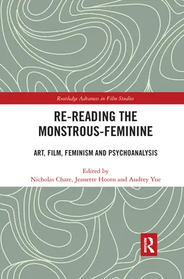 Releer lo monstruoso-femenino: Arte, cine, feminismo y psicoanálisis - Re-reading the Monstrous-Feminine: Art, Film, Feminism and Psychoanalysis